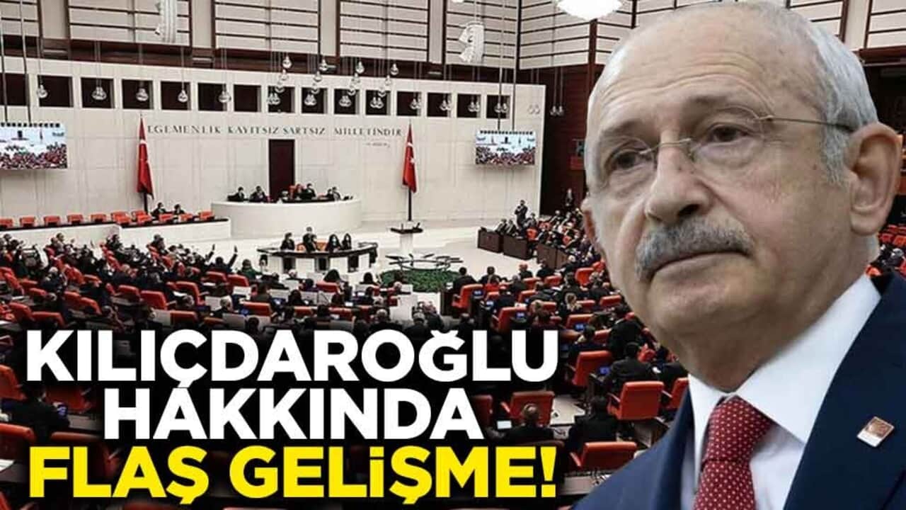 Kemal Kılıçdaroğlu hakkında flaş gelişme! TBMM'ye gönderildi