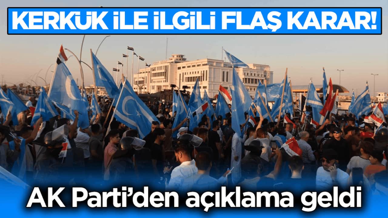 Kerkük ile ilgili flaş karar! AK Parti’den açıklama geldi