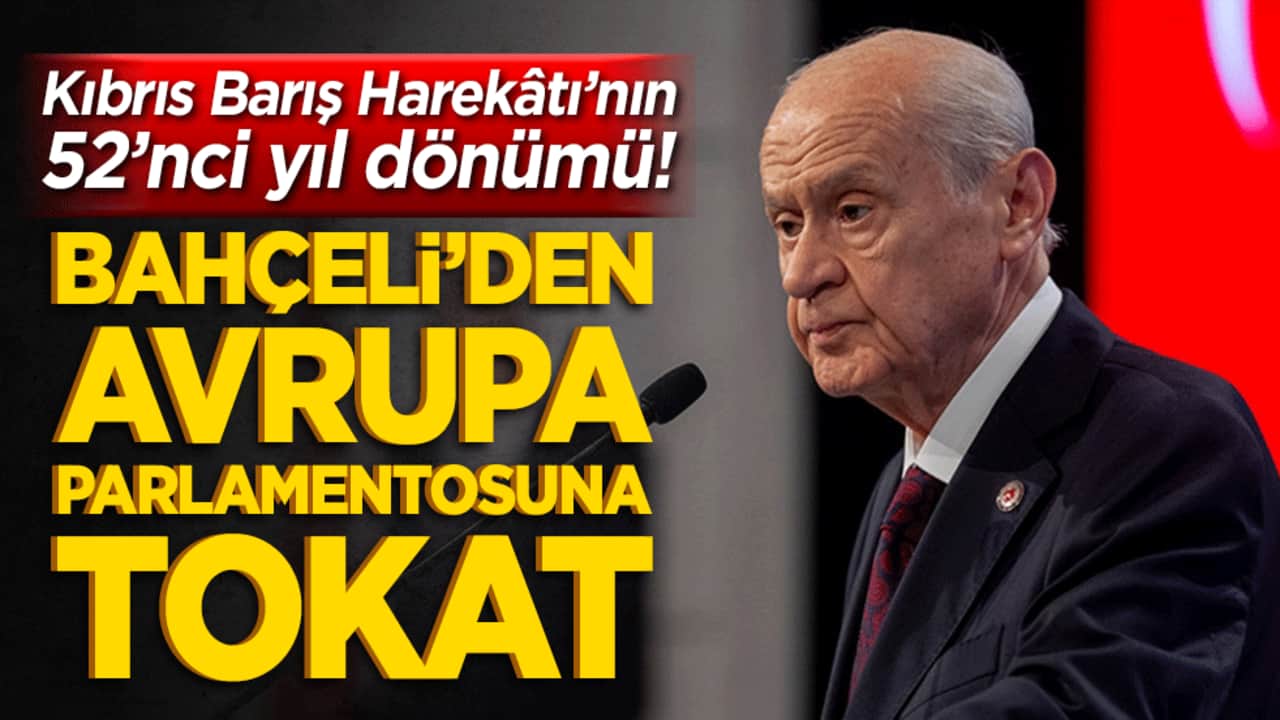 Kıbrıs Barış Harekâtı’nın 52’nci yıl dönümü! Bahçeli’den Avrupa Parlamentosuna tokat