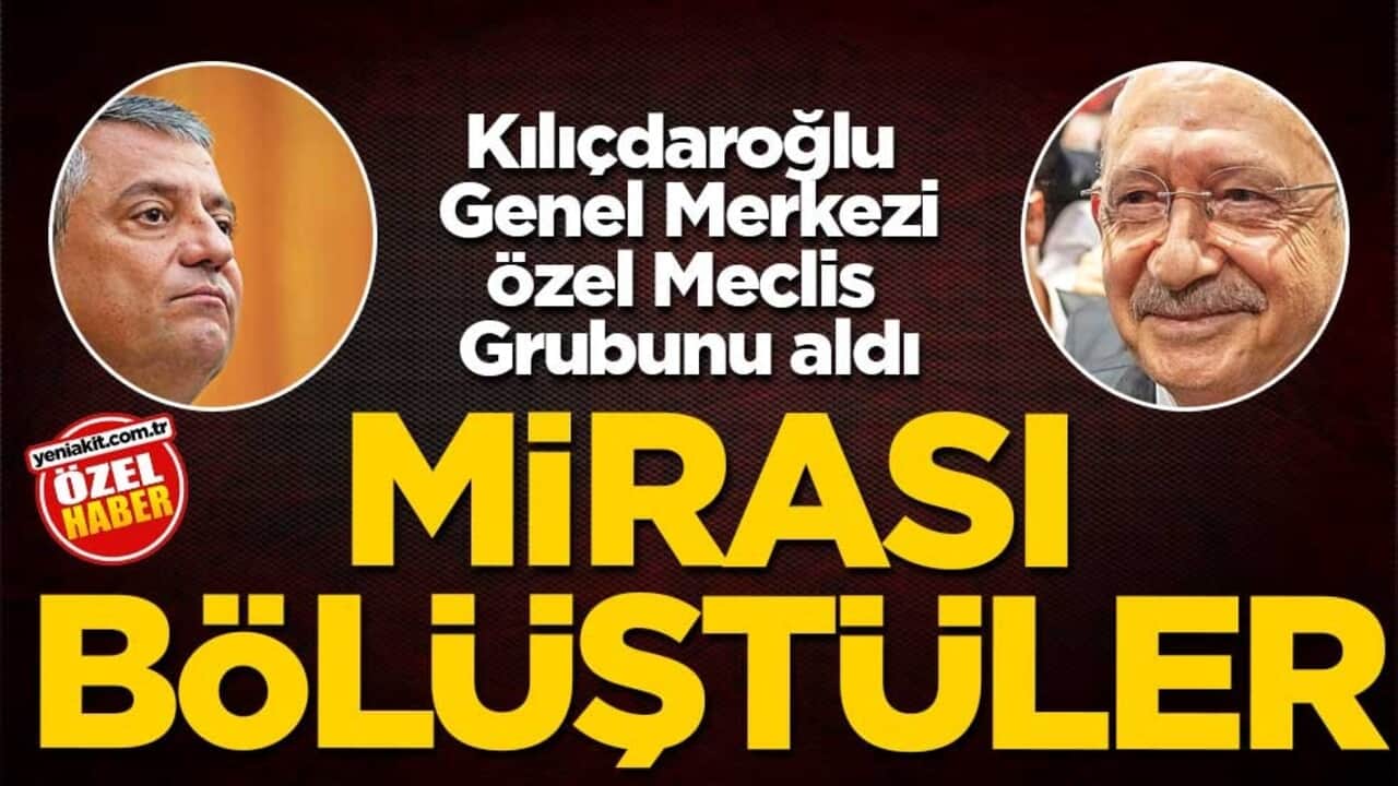 Kılıçdaroğlu Genel Merkezi, Özel Meclis Grubunu aldı! Mirası bölüştüler