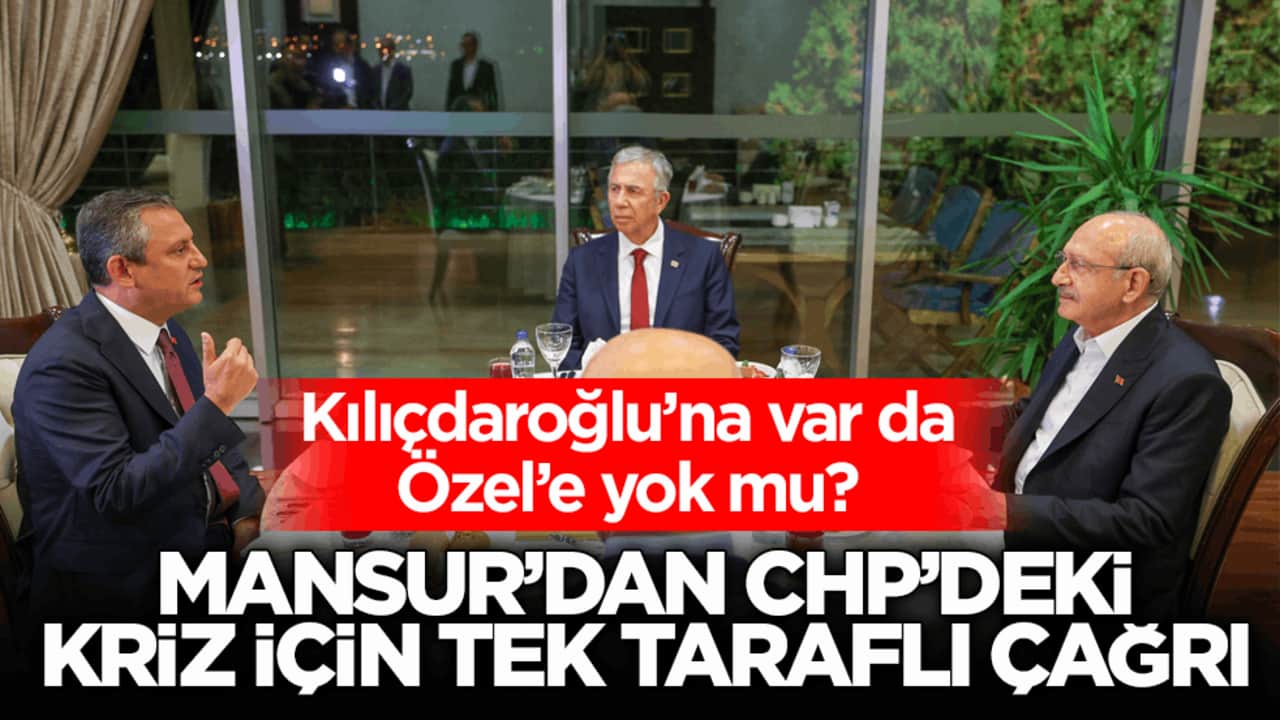 Kılıçdaroğlu’na var da Özel’e yok mu? Mansur’dan CHP’deki kriz için tek taraflı çağrı