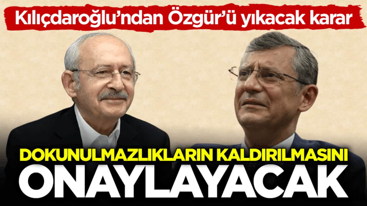 Kılıçdaroğlu’ndan Özgür’ü yıkacak karar! Dokunulmazlıkların kaldırılmasını onaylayacak
