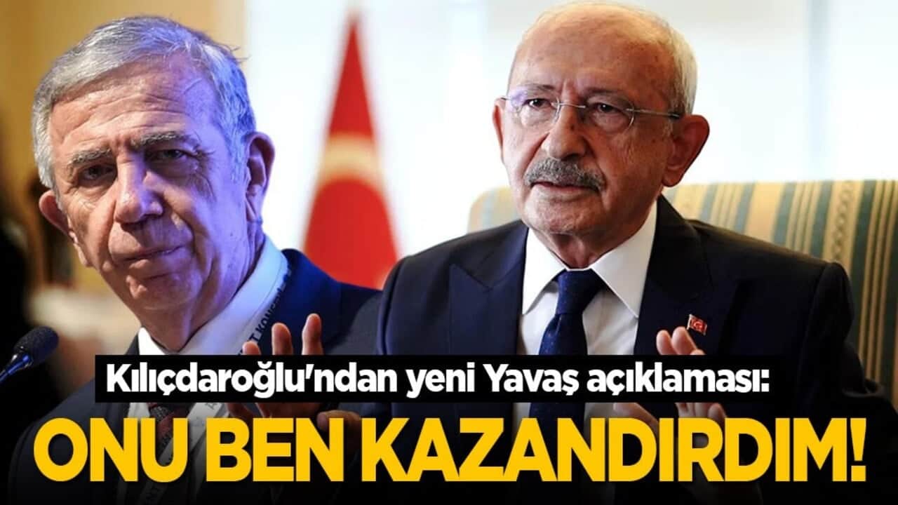 Kılıçdaroğlu'ndan yeni Yavaş açıklaması: Onu ben kazandırdım!