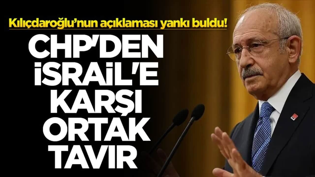 Kılıçdaroğlu’nun açıklaması yankı buldu! CHP'den İsrail'e karşı ortak tavır
