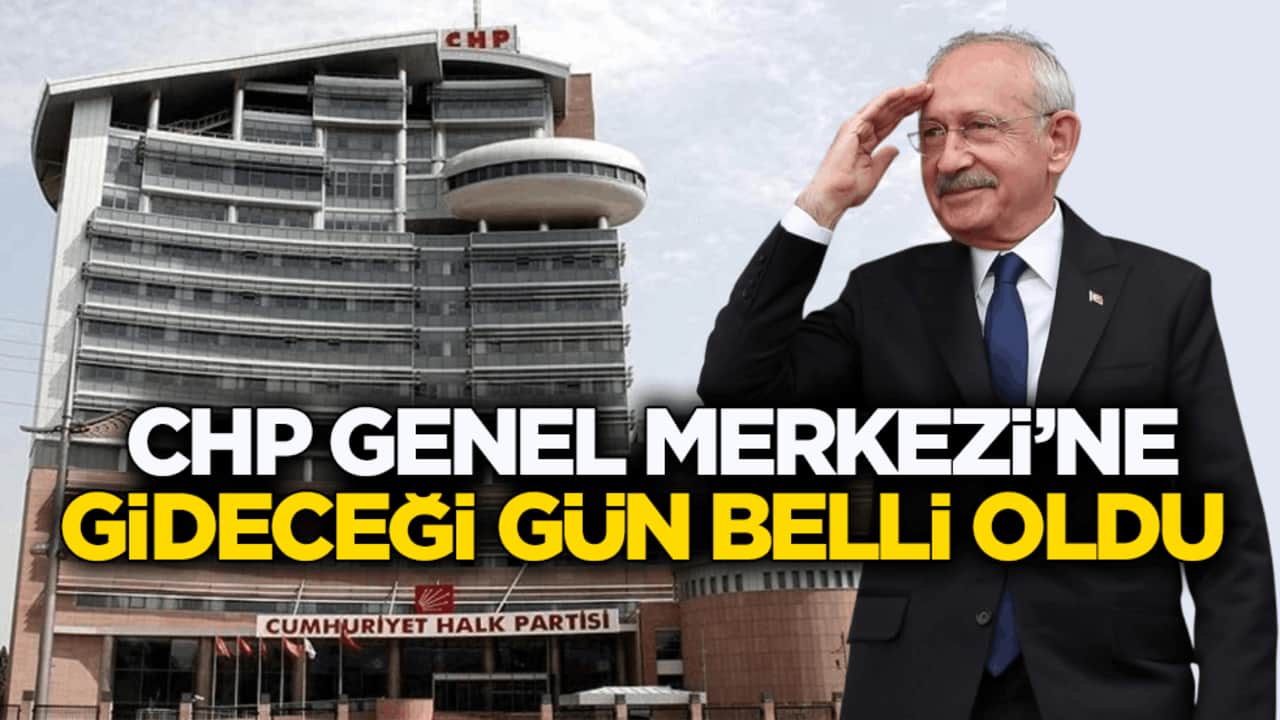 Kılıçdaroğlu’nun CHP Genel Merkezi’ne gideceği gün belli oldu