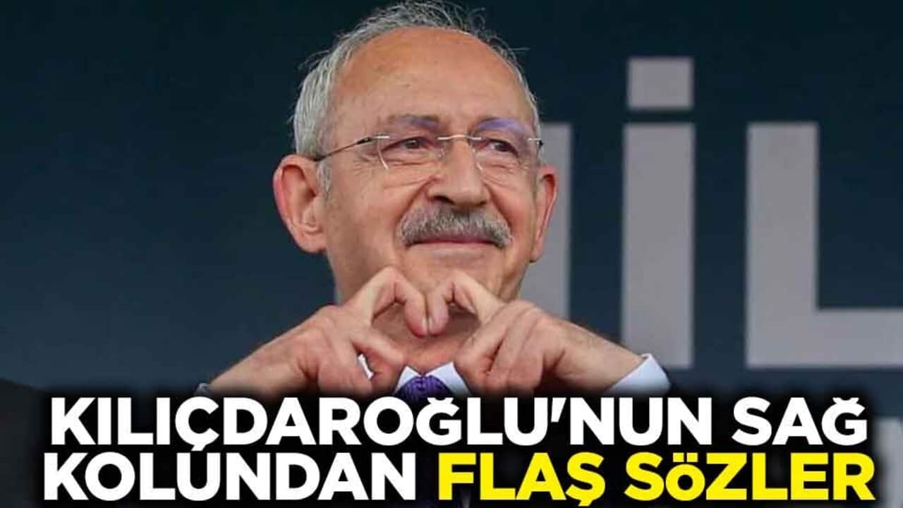 Kılıçdaroğlu'nun sağ kolundan flaş sözler