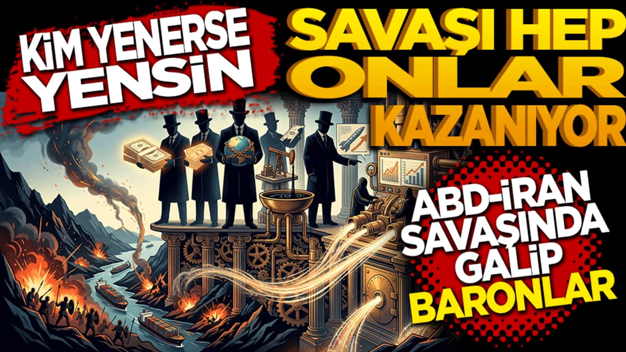 Kim yenerse yensin savaşı hep onlar kazanıyor