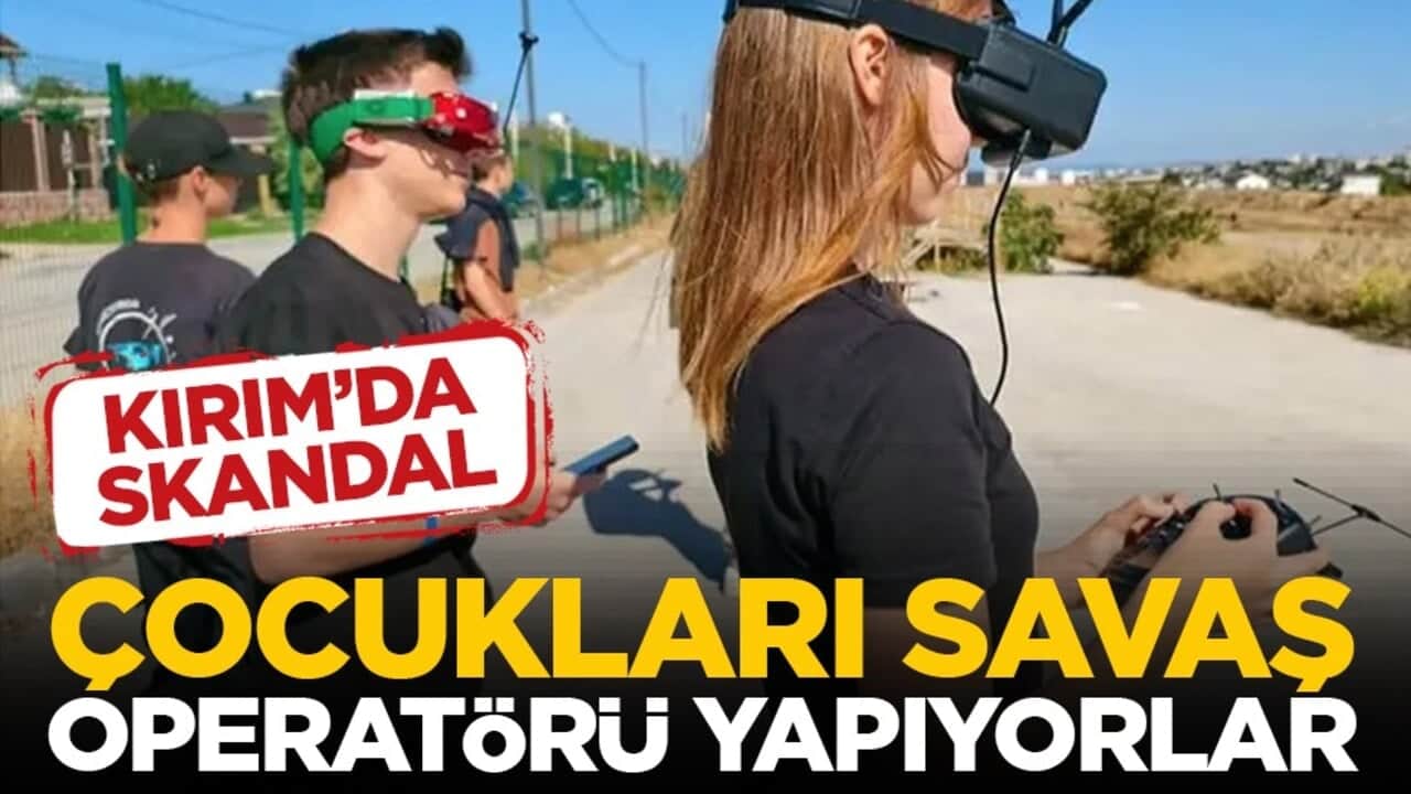 Kırım’da skandal: Çocukları savaş operatörü yapıyorlar