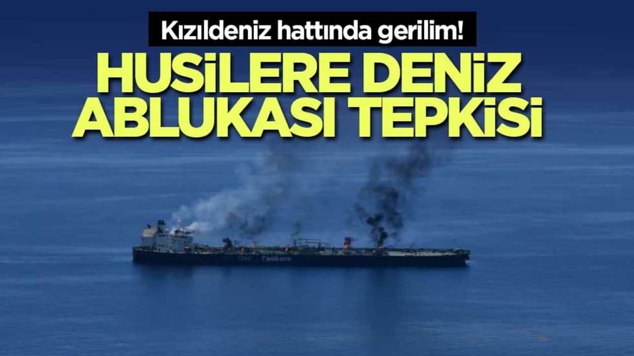 Kızıldeniz hattında gerilim! Husilere deniz ablukası tepkisi