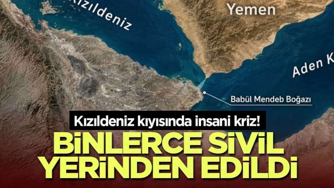 Kızıldeniz kıyısında insani kriz! Binlerce sivil yerinden edildi