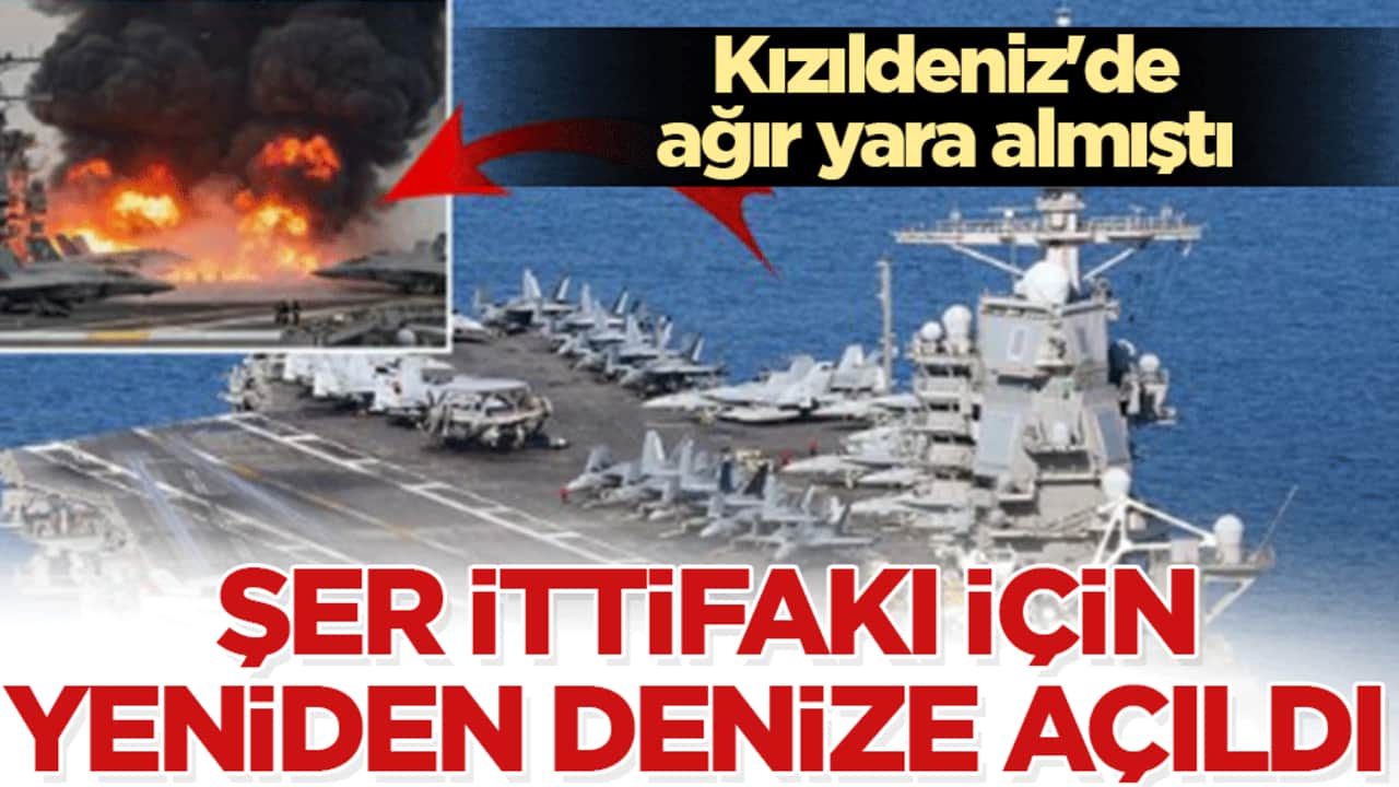 Kızıldeniz'de ağır yara almıştı: ABD’nin uçak gemisi şer ittifakı için yeniden göreve dönüyor