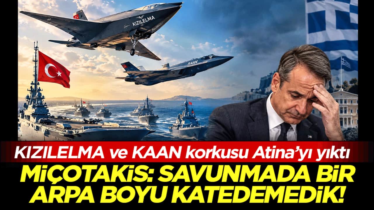 KIZILELMA ve KAAN korkusu Atina’yı yıktı: Miçotakis: Savunmada bir arpa boyu katedemedik