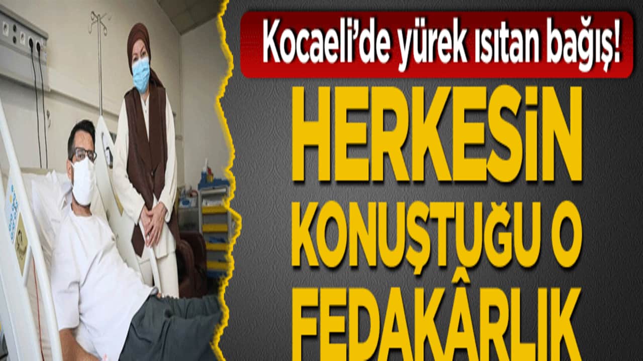 Kocaeli’de yürek ısıtan bağış! Herkesin konuştuğu o fedakârlık