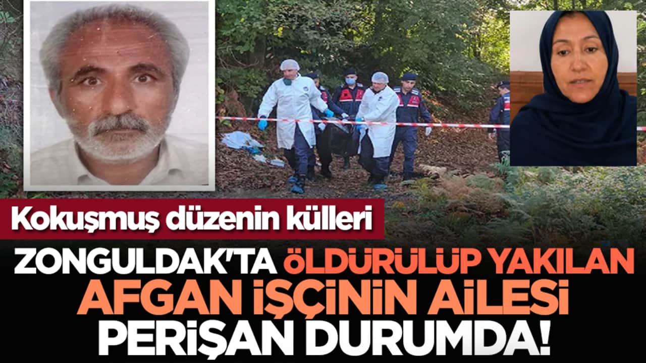 Kokuşmuş düzenin külleri: Zonguldak'ta öldürülüp yakılan Afgan işçinin ailesi perişan durumda!