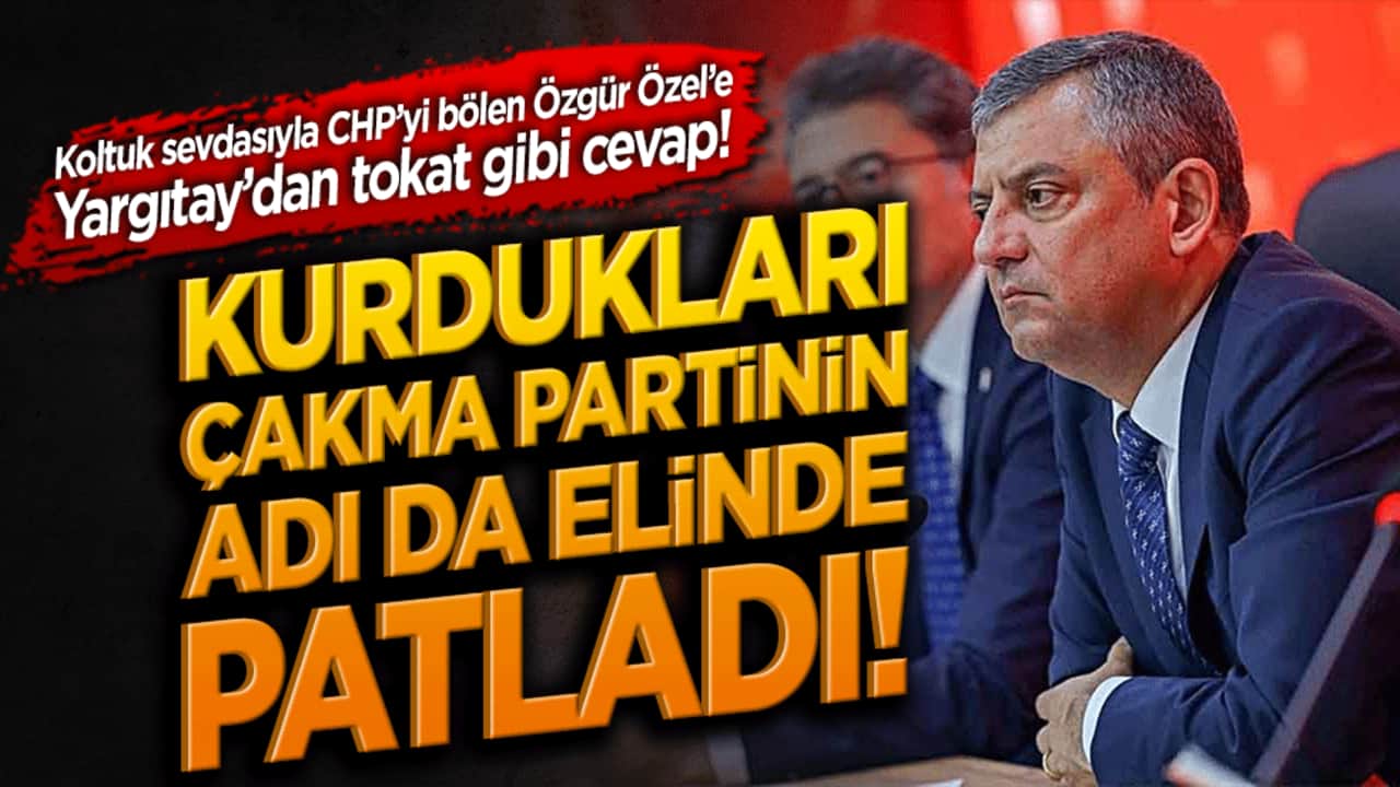 Koltuk sevdasıyla CHP’yi bölen Özgür Özel’e Yargıtay’dan tokat gibi cevap! Kurdukları çakma partinin adı da elinde patladı!