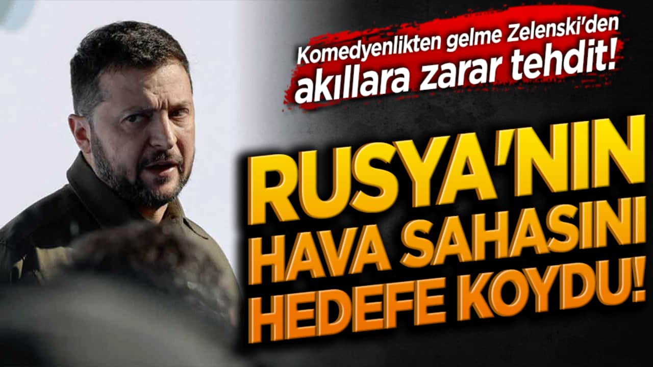 Komedyenlikten gelme Zelenski'den akıllara zarar tehdit! Rusya'nın hava sahasını hedefe koydu!