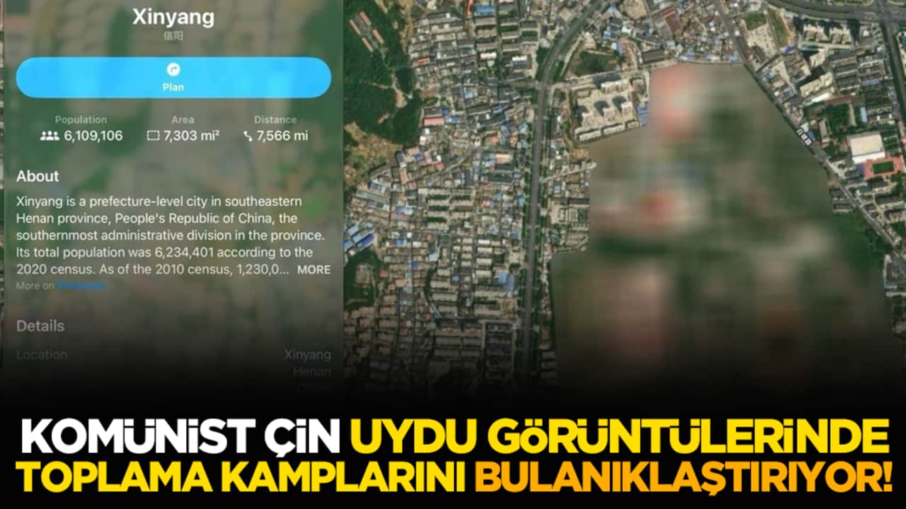 Komünist Çin, uydu görüntülerinde toplama kamplarını bulanıklaştırıyor!