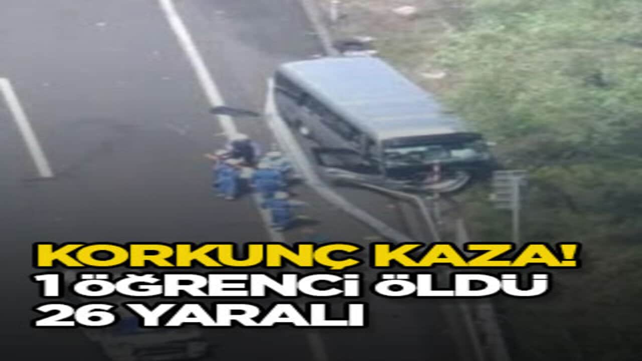 Korkunç kaza! 1 öğrenci öldü 26 yaralı