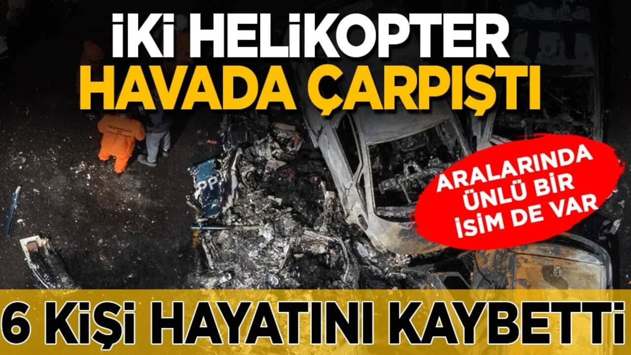 Korkunç kaza! 6 kişi hayatını kaybetti... İki helikopter havada çarpıştı