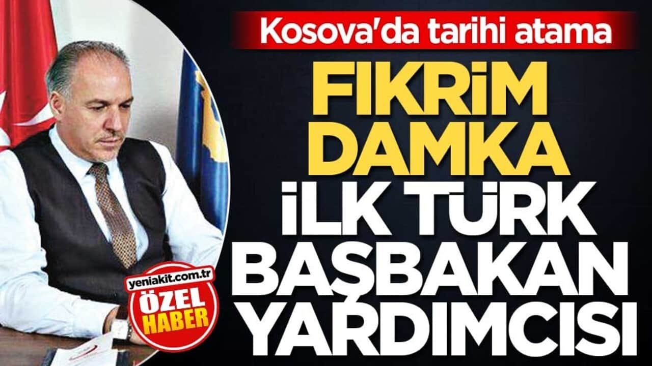 Kosova'da tarihi atama! Fikrim Damka ilk Türk Başbakan Yardımcısı