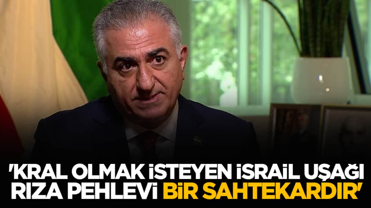 'Kral olmak isteyen İsrail uşağı Rıza Pehlevi Bir Sahtekardır'