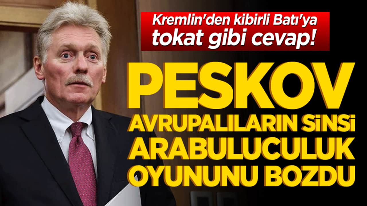 Kremlin'den kibirli Batı'ya tokat gibi cevap! Peskov Avrupalıların sinsi arabuluculuk oyununu bozdu!