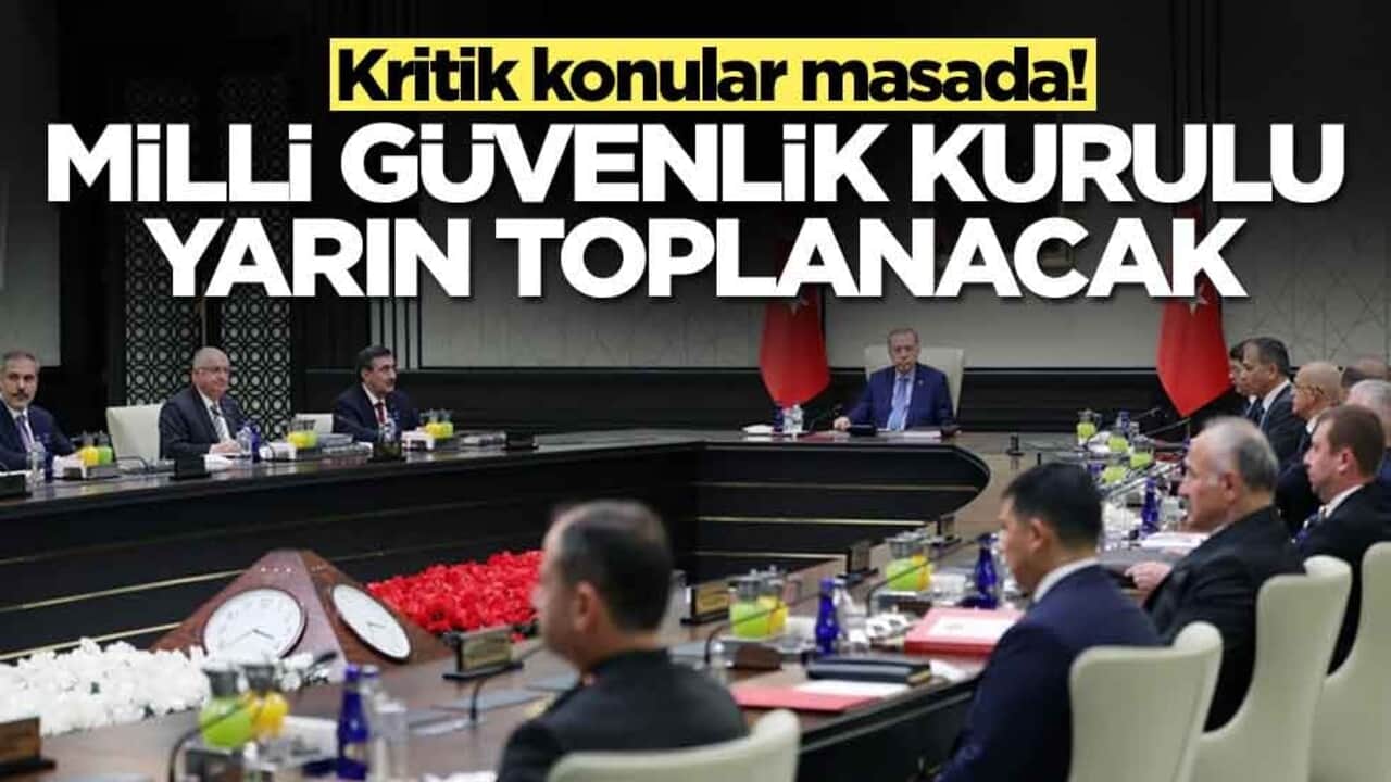 Kritik konular masada: Milli Güvenlik Kurulu yarın toplanacak