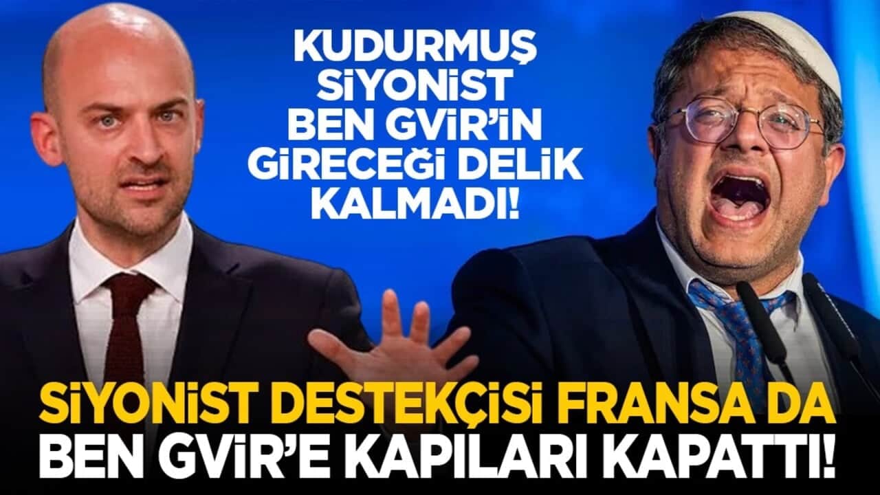Kudurmuş siyonist Ben Gvir’in gireceği delik kalmadı! Siyonist destekçisi Fransa da Ben Gvir’e kapıları kapattı!