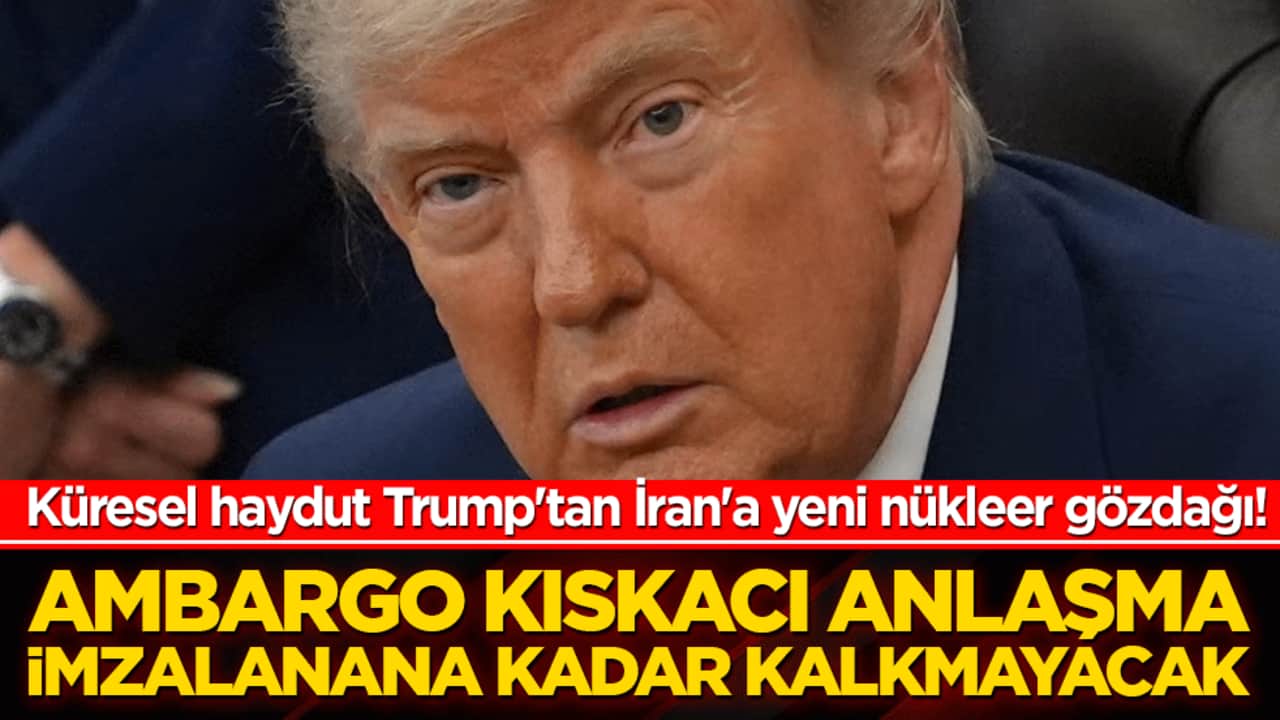 Küresel haydut Trump'tan İran'a yeni nükleer gözdağı! Ambargo kıskacı anlaşma imzalanana kadar kalkmayacak!