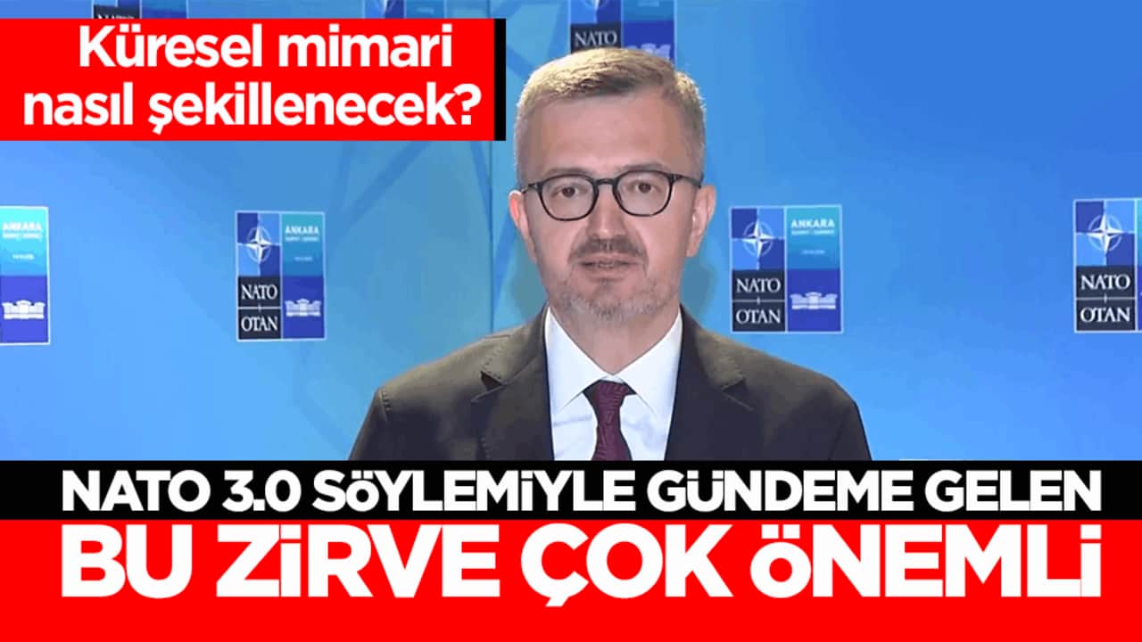 Küresel mimari nasıl şekillenecek? "NATO 3.0 söylemiyle gündeme gelen bu zirve çok önemli"
