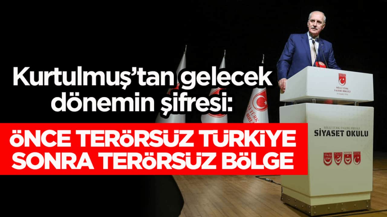 Kurtulmuş’tan gelecek dönemin şifresi: Önce Terörsüz Türkiye sonra terörsüz bölge