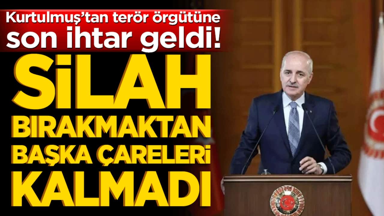 Kurtulmuş’tan terör örgütüne son ihtar geldi! Silah bırakmaktan başka çareleri kalmadı!