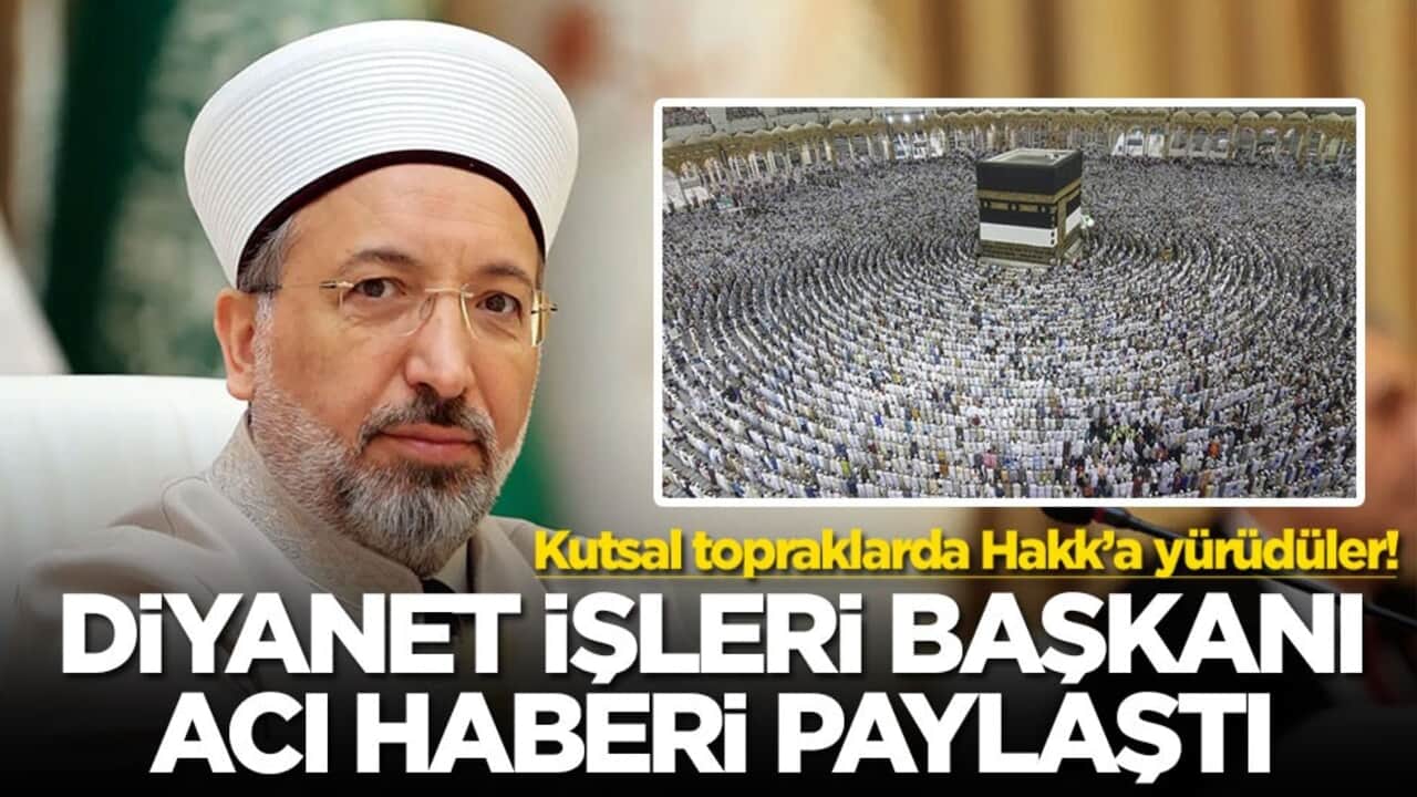 Kutsal topraklarda Hakk’a yürüdüler! Diyanet İşleri Başkanı acı haberi paylaştı