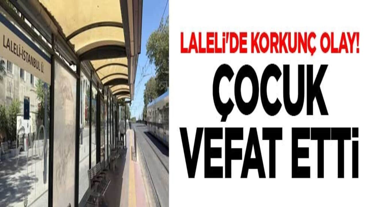 Laleli'de korkunç olay! Çocuk tramvayın altında vefat etti