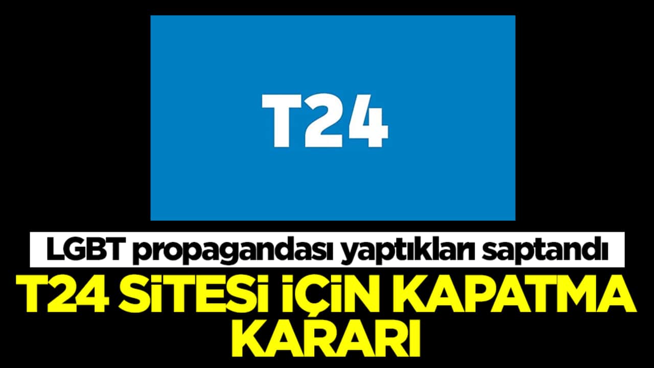 LGBT propagandası yapıyorlardı: T24 için erişim engeli kararı