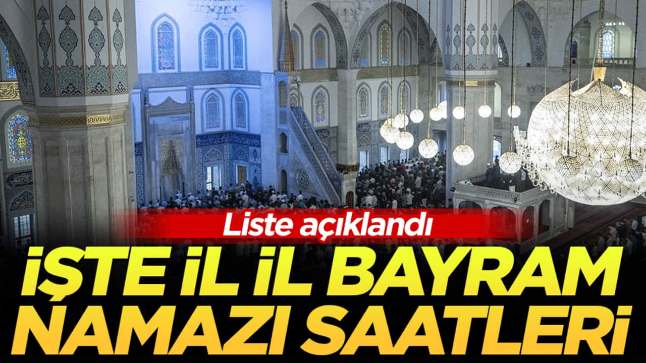 Liste açıklandı: İşte il il bayram namazı saatleri!
