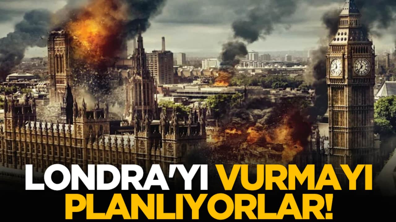 Londra'yı vurmayı planlıyorlar!
