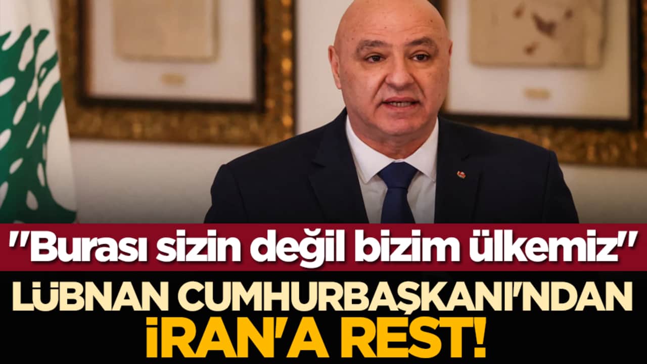 Lübnan Cumhurbaşkanı'ndan İran'a rest! "Burası sizin değil bizim ülkemiz"