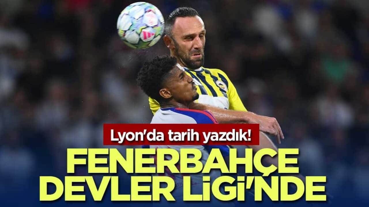 Lyon'da tarih yazdık! Fenerbahçe Devler Ligi'nde