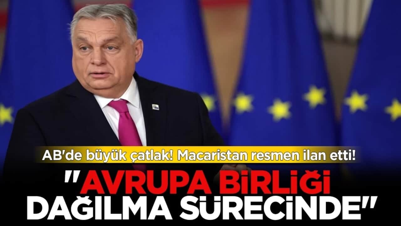 Macaristan Başbakanı Orban: "Avrupa Birliği dağılma sürecinde"