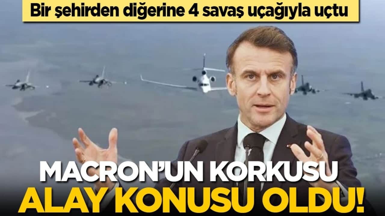 Macron’un korkusu alay konusu oldu! Bir şehirden diğerine 4 savaş uçağıyla gitti
