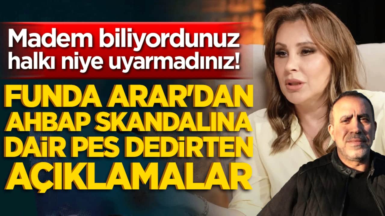 Madem biliyordunuz halkı niye uyarmadınız! Funda Arar'dan Ahbap skandalına dair pes dedirten açıklamalar!