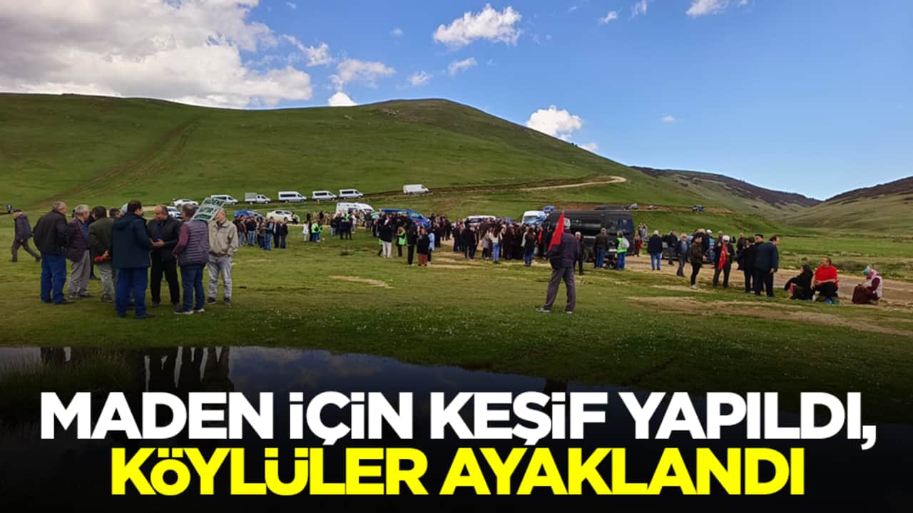 Maden için keşif yapıldı, köylüler ayaklandı