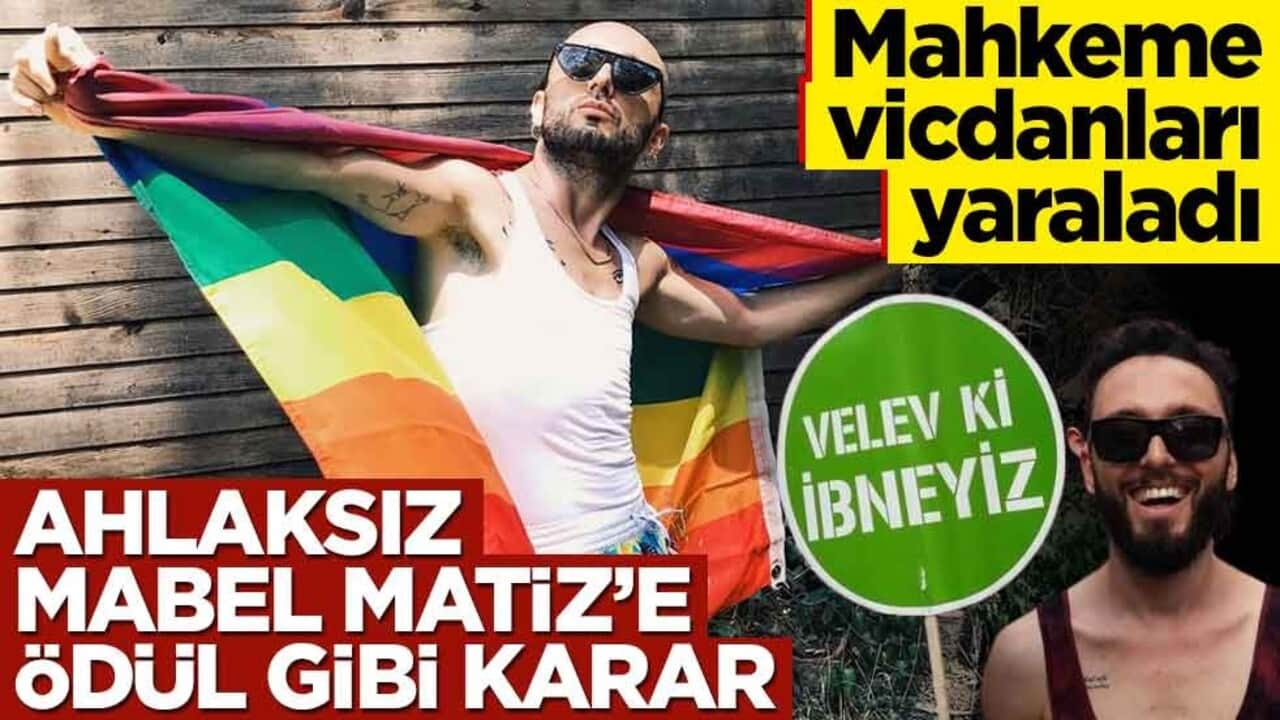 Mahkeme vicdanları yaraladı! Ahlaksız Mabel Matiz’e ödül gibi karar