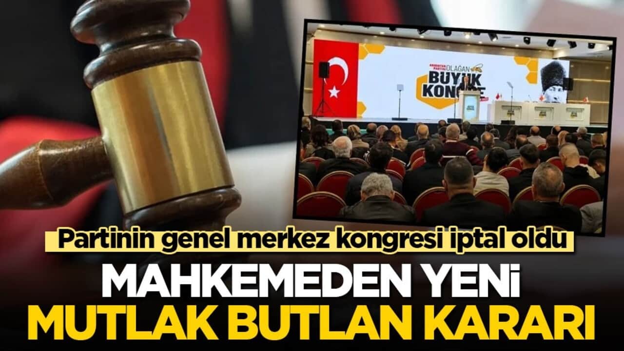 Mahkemeden yeni mutlak butlan kararı: Partinin genel merkez kongresi iptal oldu