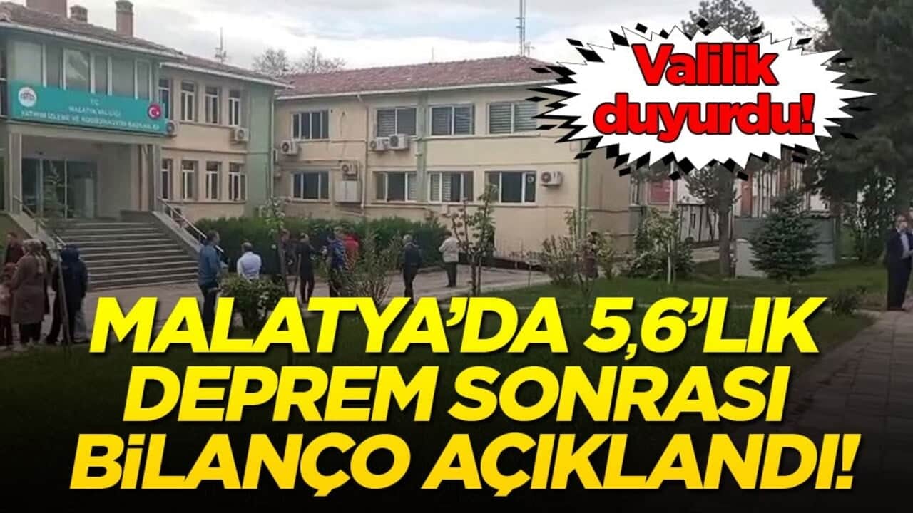 Malatya’da 5,6’lık deprem sonrası bilanço açıklandı!