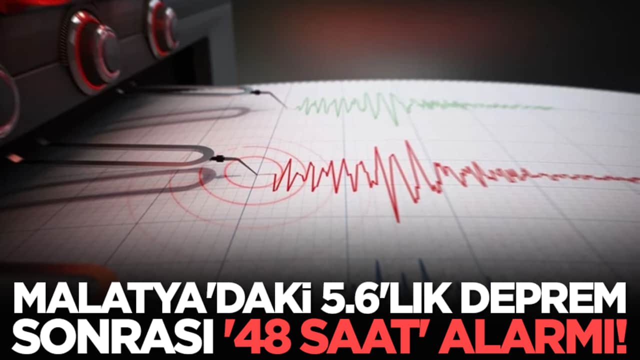 Malatya'daki 5.6'lık deprem sonrası '48 saat' alarmı!