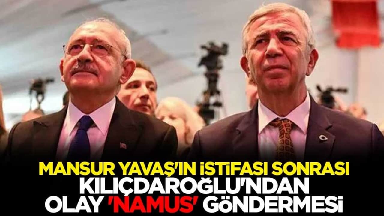 Mansur Yavaş'ın istifası sonrası Kemal Kılıçdaroğlu'ndan olay 'namus' göndermesi