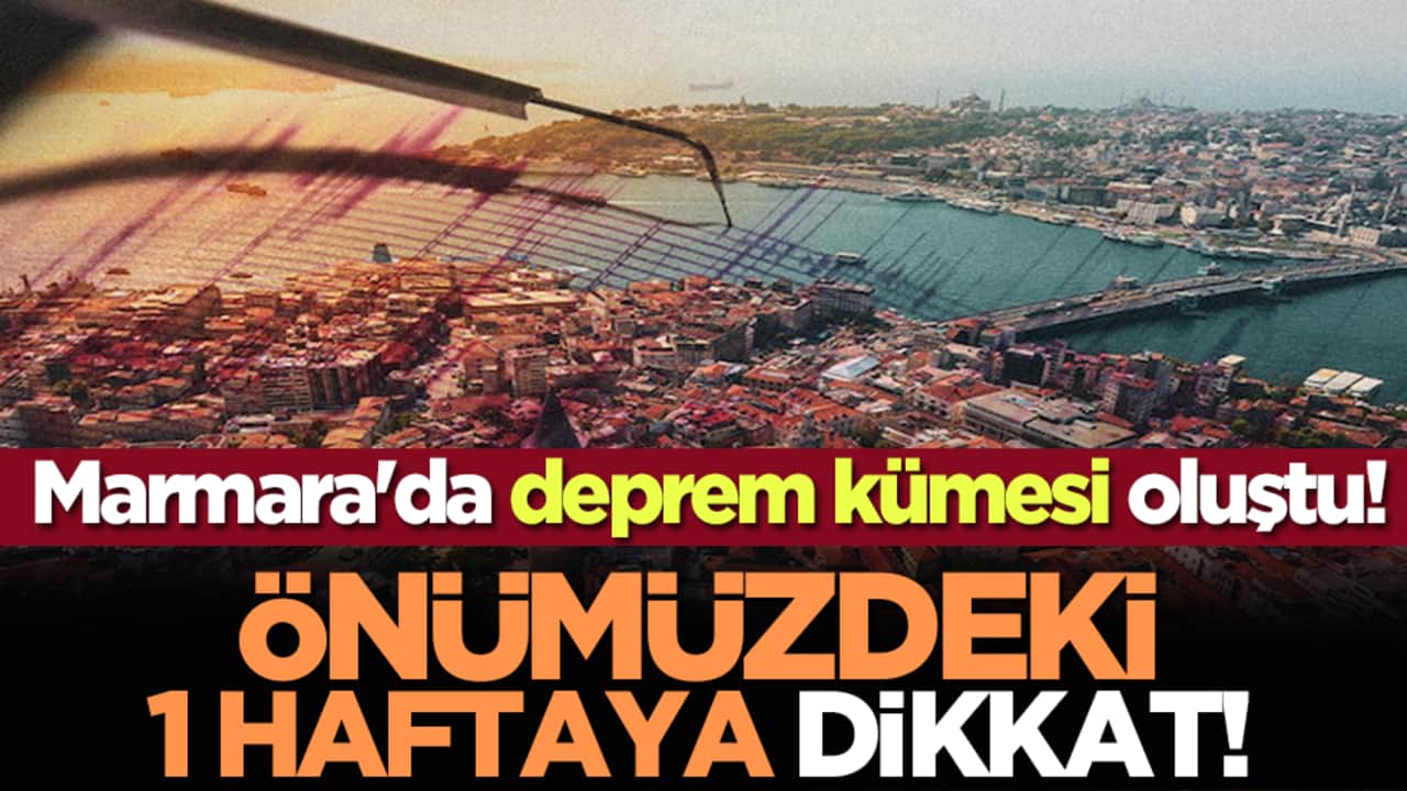 Marmara'da deprem kümesi oluştu! Önümüzdeki 1 haftaya dikkat!