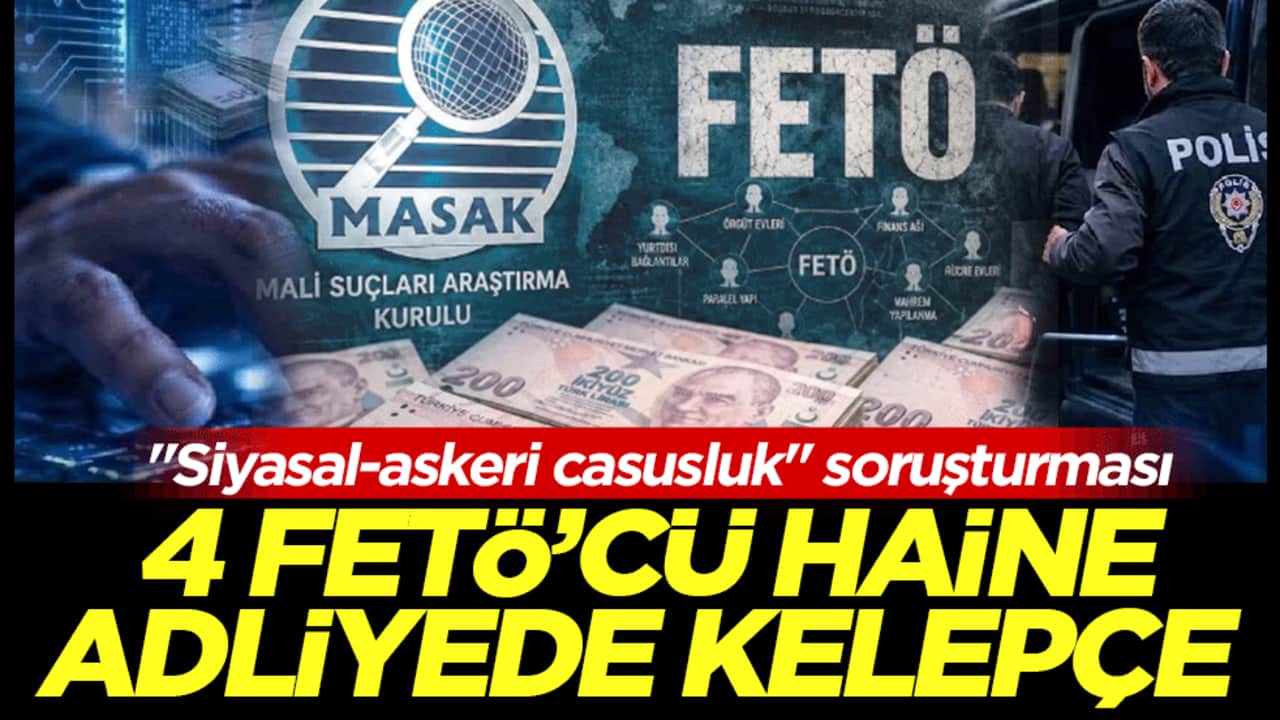 MASAK'ın dijital altyapısına sızmışlardı: 4 FETÖ'cü haine adliyede kelepçe!